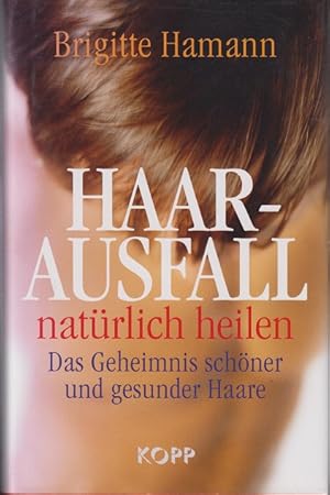 Haarausfall natürlich heilen das Geheimnis schöner und gesunder Haare.