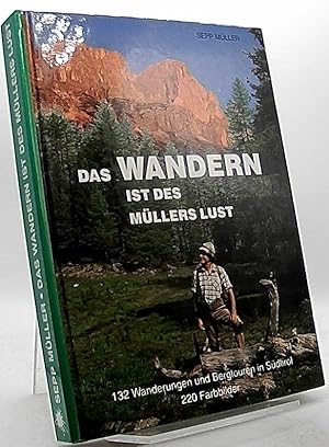 Image du vendeur pour Das Wandern ist des Mllers Lust - 132 Wanderungen und Bergtouren in Sdtirol mis en vente par Antiquariat Unterberger