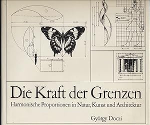 Bild des Verkufers fr Die Kraft der Grenzen. Harmonische Proportionen in Natur, Kunst und Architektur. zum Verkauf von Versandantiquariat  Rainer Wlfel