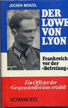 Der Löwe von Lyon : Frankreich vor d. "Befreiung" ; Ein Offizier d. "Gespensterdivision" erzählt.