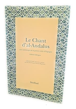 Seller image for Le Chant d'al-Andalus : Une anthologie de la posie arabe d'Espagne for sale by Mimesis