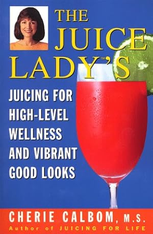 Immagine del venditore per The Juice Lady's Juicing for High Level Wellness and Vibrant Good Looks venduto da Pieuler Store
