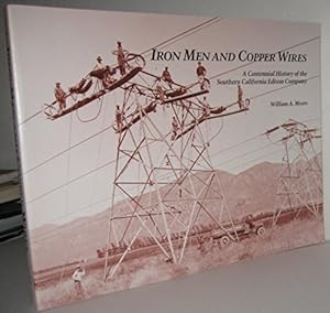 Bild des Verkufers fr Iron men and copper wires: A centennial history of the Southern California Edison Company zum Verkauf von Pieuler Store