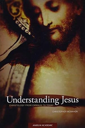 Bild des Verkufers fr Understanding Jesus: Christology from Emmaus to Today zum Verkauf von Pieuler Store