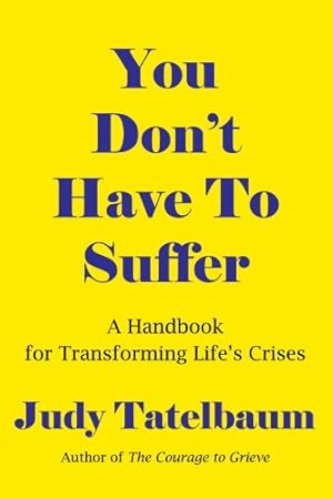 Seller image for You Don't Have To Suffer: A Handbook for Transforming Life's Crises for sale by Pieuler Store