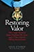 Seller image for Restoring Valor: One Couple?s Mission to Expose Fraudulent War Heroes and Protect America?s Military Awards System for sale by Pieuler Store