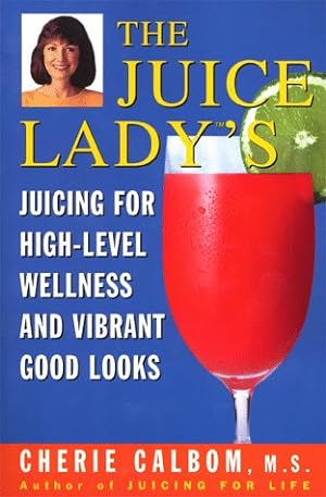 Imagen del vendedor de The Juice Lady's Juicing for High Level Wellness and Vibrant Good Looks a la venta por Pieuler Store
