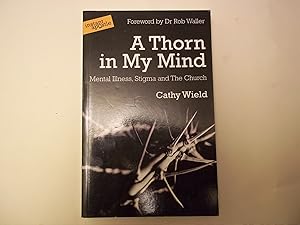 Imagen del vendedor de A Thorn in My Mind: Mental Illness, Stigma and The Church a la venta por Carmarthenshire Rare Books