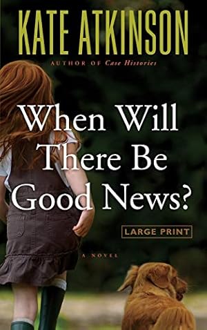 Imagen del vendedor de When Will There Be Good News?: A Novel (Jackson Brodie, 3) a la venta por Pieuler Store