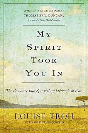Seller image for My Spirit Took You In: The Romance that Sparked an Epidemic of Fear: A Memoir of the Life and Death of Thomas Eric Duncan, America's First Ebola Victim for sale by Pieuler Store