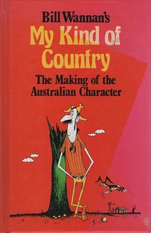 Seller image for MY KIND OF COUNTRY : THE MAKING OF THE AUSTRALIAN CHARACTER for sale by Dromanabooks