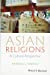 Seller image for Asian Religions: A Cultural Perspective for sale by Pieuler Store