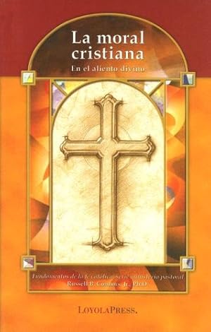 Imagen del vendedor de La moral Cristiana: En el aliento divino (Catholic Basics: A Pastoral Ministry Series) (Spanish Edition) a la venta por Pieuler Store