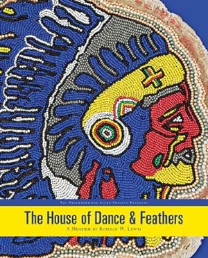 Bild des Verkufers fr The House of Dance and Feathers: A Museum by Ronald W Lewis zum Verkauf von Pieuler Store