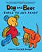 Seller image for Dog and Bear: Three to Get Ready (Dog and Bear Series) for sale by Pieuler Store