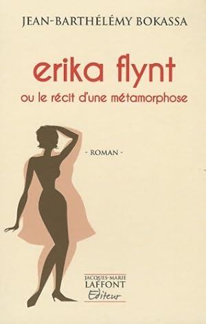 Image du vendeur pour Erika flynt ou le r?cit d'une m?tamorphose - Jean-Barth?l?my Bokassa mis en vente par Book Hmisphres