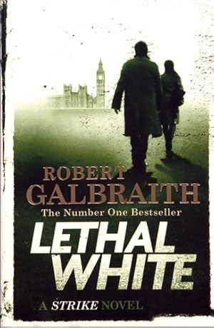 Cormoran strike book 4 : Lethal white - Robert Galbraith