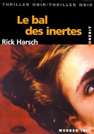 Seller image for Le bal des inertes - Rick Harsch for sale by Book Hmisphres