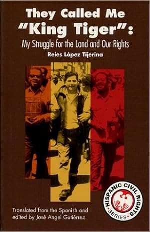 Seller image for They Called Me King Tiger: My Struggle for the Land and Our Rights (Hispanic Civil Rights (Paperback)) for sale by Pieuler Store
