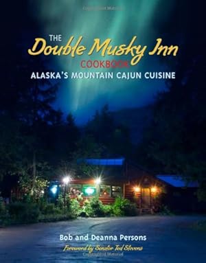 Image du vendeur pour The Double Musky Inn Cookbook: Alaska's Mountain Cajun Cuisine mis en vente par Pieuler Store