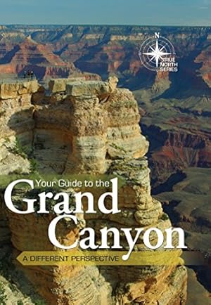 Image du vendeur pour Your Guide to the Grand Canyon : A Different Perspective mis en vente par Pieuler Store