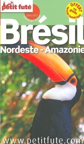 Guide Brésil nordeste - Amazonie 2016 petit futé - Petit Futé