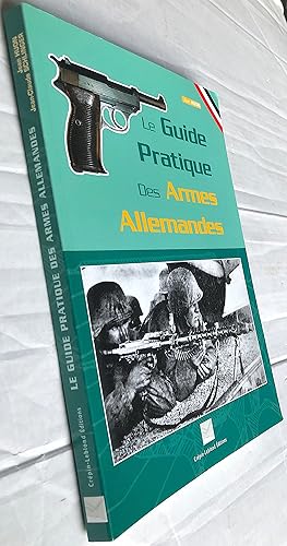 Le guide pratique des armes allemandes panorama des armes réglementaires des armes allemandes de ...