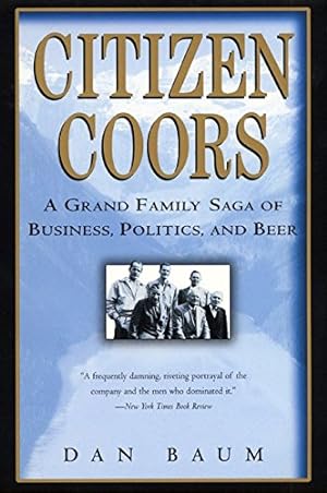 Seller image for Citizen Coors: A Grand Family Saga of Business, Politics, and Beer for sale by Pieuler Store