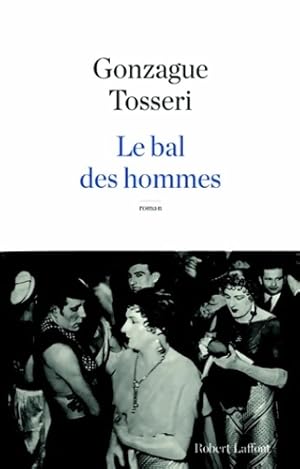 Le bal des hommes - Arnaud Gonzague