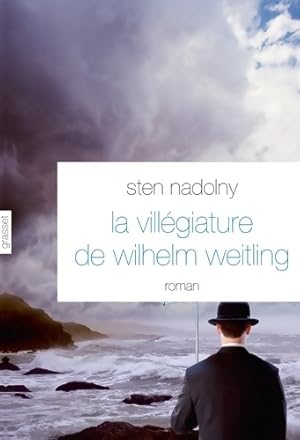La vill?giature de Wilhelm Weitling - Sten Nadolny