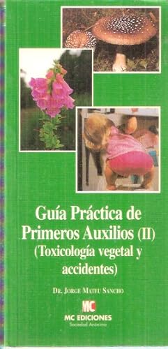 Imagen del vendedor de Gua practica de primeros auxilios II. Toxicologa vegetal y accidentes a la venta por SOSTIENE PEREIRA