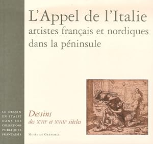 L'appel de L'Italie artistes français et nordiques dans la péninsule : Dessins des XVIIe et XVIII...