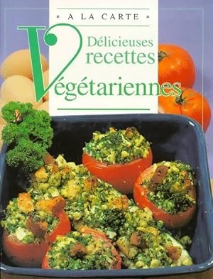 Délicieuses recettes végétariennes - Chantal Duroy