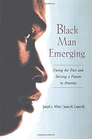 Seller image for Black Man Emerging: Facing the Past and Seizing a Future in America for sale by Pieuler Store