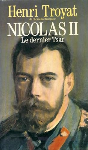 Imagen del vendedor de Nicolas II le dernier Tsar - Henri Troyat a la venta por Book Hmisphres