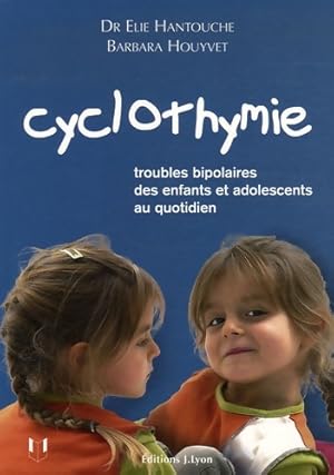 Bild des Verkufers fr Cyclothymie - troubles bipolaires des enfants et adolescents au quotidien - Elie Hantouche zum Verkauf von Book Hmisphres