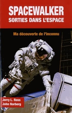 Bild des Verkufers fr Spacewalker : Sorties dans l'espace - Jerry Lynn Ross zum Verkauf von Book Hmisphres