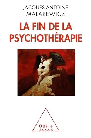 La fin de la psychothérapie - Jacques-Antoine Malarewicz