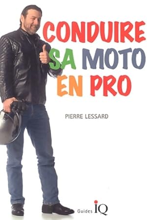 Conduire sa moto en pro - Pierre Lessard