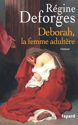 Imagen del vendedor de Deborah, la femme adult?re - R?gine Deforges a la venta por Book Hmisphres