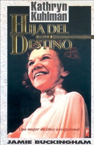 Imagen del vendedor de Kathryn Kuhlman Hija del destino a la venta por Pieuler Store