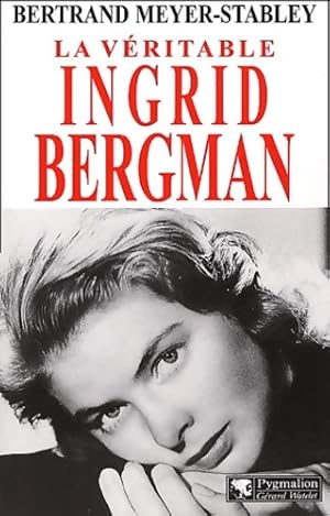 Image du vendeur pour La v?ritable ingrid bergman - Bertrand Meyer-Stabley mis en vente par Book Hmisphres