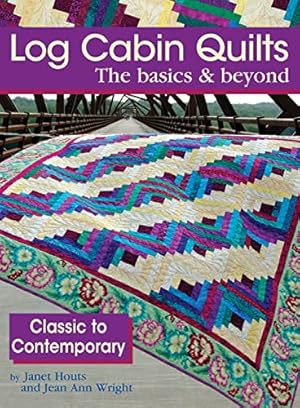 Bild des Verkufers fr Log Cabin Quilts the Basics & Beyond: Classic to Contemporary zum Verkauf von Pieuler Store