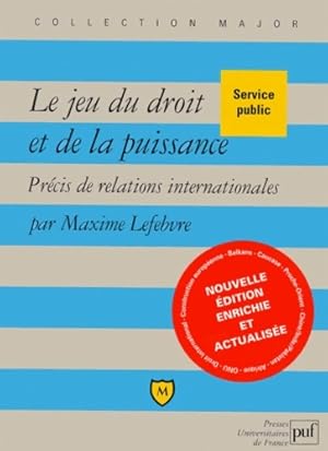 Seller image for Le jeu du droit et de la puissance : Pr?cis de relations internationales 2e ?dition - Maxime Lefebvre for sale by Book Hmisphres