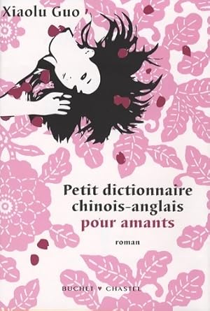 Petit dictionnaire Chinois-Anglais pour amants - Xiaolu Guo