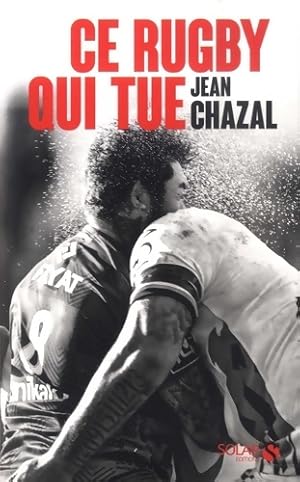 Seller image for Ce rugby qui tue - Jean-DIdier Chazal for sale by Book Hmisphres