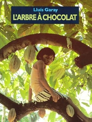 Image du vendeur pour L'arbre ? chocolat - Llu?s Garay mis en vente par Book Hmisphres