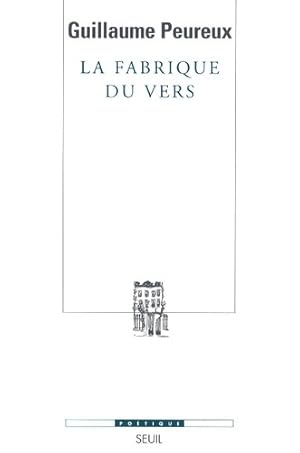 Image du vendeur pour La fabrique du vers - Guillaume Peureux mis en vente par Book Hmisphres