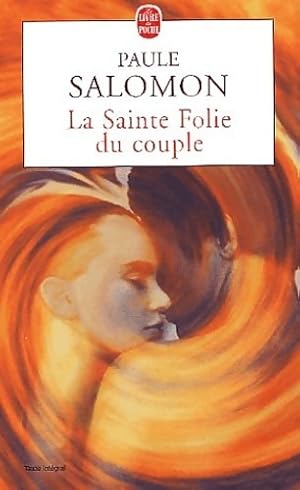 La sainte folie du couple - Paule Salomon