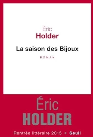 Bild des Verkufers fr La saison des bijoux - Eric Holder zum Verkauf von Book Hmisphres
